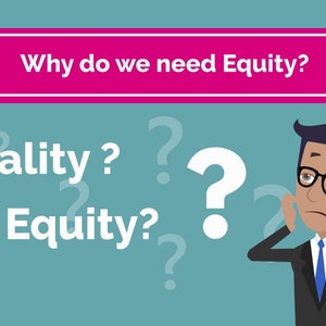 May include: A cartoon illustration of a person with glasses and a suit, looking confused. The words "Why do we need Equity?" are at the top of the image. The words "Equality?" and "Equity?" are written in white text on a blue background. There are question marks scattered around the image.