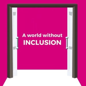 May include: A pink door with a white frame is open, revealing a pink wall with the text "A world without INCLUSION" in white.