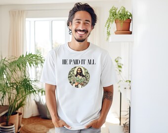 He Paid it All Shirt Aesthetic Jesus Shirt Christian Shirt For Men Christian Apparel Christian Streetwear Christian Clothing Christian Merch