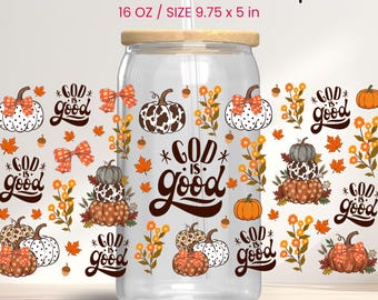Christian Fall Glass Can Wrap, God Is Good Pumpkin PNG, Faith gifts, 16oz Sublimation Autumn Faith, Cozy vibes, Thanksgiving Faith Wrap