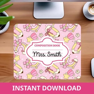 May include: Pink composition book with a repeating pattern of pencils, rainbows, and stars. The cover features a label that reads "COMPOSITION BOOK" and "Mrs. Smith". The bottom of the image reads "INSTANT DOWNLOAD".