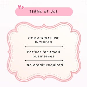 May include: A pink rectangular banner with two small hearts at the top labelled TERMS OF USE, positioned above a larger pink-bordered decorative frame containing the text COMMERCIAL USE INCLUDED, Perfect for small businesses, and No credit required.