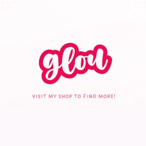 May include: A graphic design featuring the word glou in a stylized white script font with a bold pink outline. Below the main text, the phrase VISIT MY SHOP TO FIND MORE! is written in a simple, clean, pink sans-serif font on a white background.