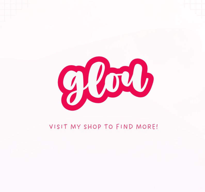 May include: A graphic design featuring the word glou in a stylized white script font with a bold pink outline. Below the main text, the phrase VISIT MY SHOP TO FIND MORE! is written in a simple, clean, pink sans-serif font on a white background.