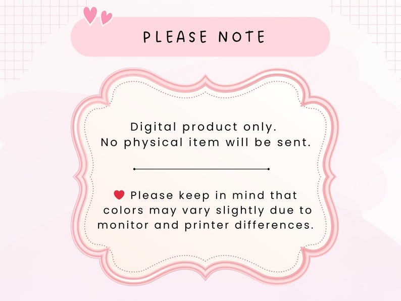 May include: A pink and white digital product notice with the text "PLEASE NOTE". The text states that it is a digital product only and no physical item will be sent. It also notes that colors may vary due to monitor and printer differences.