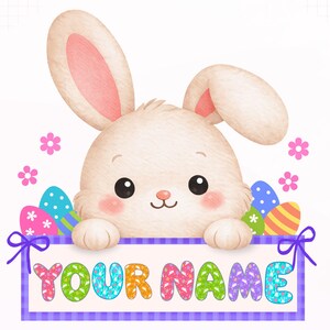 Puede incluir: Ilustración en acuarela de un conejito blanco con orejas y mejillas rosadas, asomándose por encima de un letrero. El letrero dice "YOUR NAME" en letras coloridas, con huevos de Pascua y flores. La imagen tiene una paleta de colores pastel.