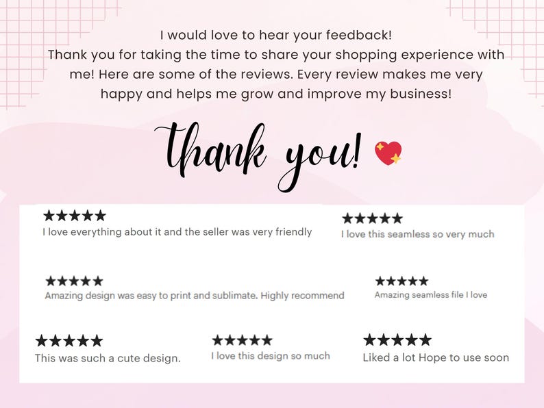 May include: A pink and white graphic with the words "Thank you!" in a script font, accompanied by customer reviews. The reviews include phrases like "I love everything about it" and "Amazing design."