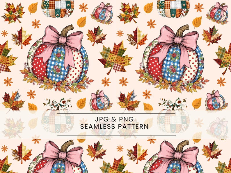May include: Seamless pattern featuring patchwork pumpkins with pink bows, surrounded by fall leaves and floral accents. The design includes the text "JPG & PNG SEAMLESS PATTERN" in a repeating pattern, perfect for autumn-themed crafts.