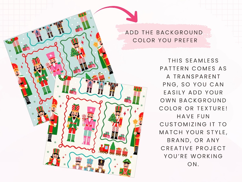 May include: Two seamless patterns featuring a Christmas nutcracker theme. One pattern has a light blue background, and the other has a white background. The patterns include nutcrackers, gifts, and Christmas trees. The text says, "ADD THE BACKGROUND COLOR YOU PREFER."