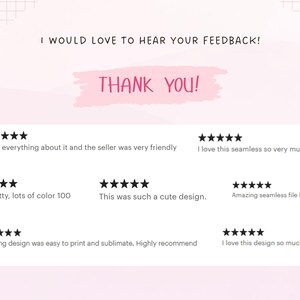 May include: A pink and white graphic with the text "I WOULD LOVE TO HEAR YOUR FEEDBACK!" and "THANK YOU!" along with customer reviews. The reviews include phrases like "I love everything about it" and "Amazing design."