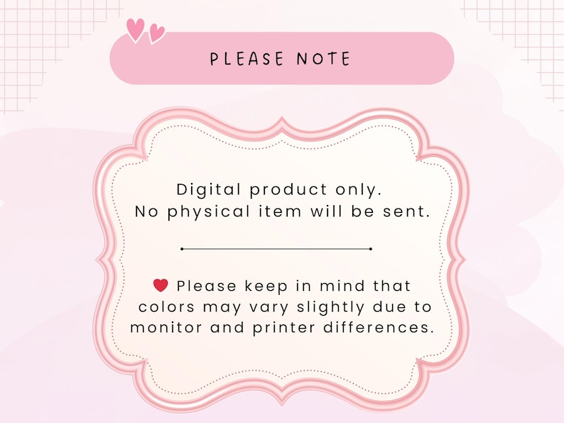 May include: A pink digital product notice with the text "PLEASE NOTE" in a pink banner. The text inside the notice says "Digital product only. No physical item will be sent." and "Please keep in mind that colors may vary slightly due to monitor and printer differences."