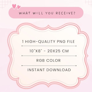 May include: A pink and white graphic with the text "WHAT WILL YOU RECEIVE?" and details about a high-quality PNG file, including its size (10"x8"), color mode (RGB), and instant download availability.
