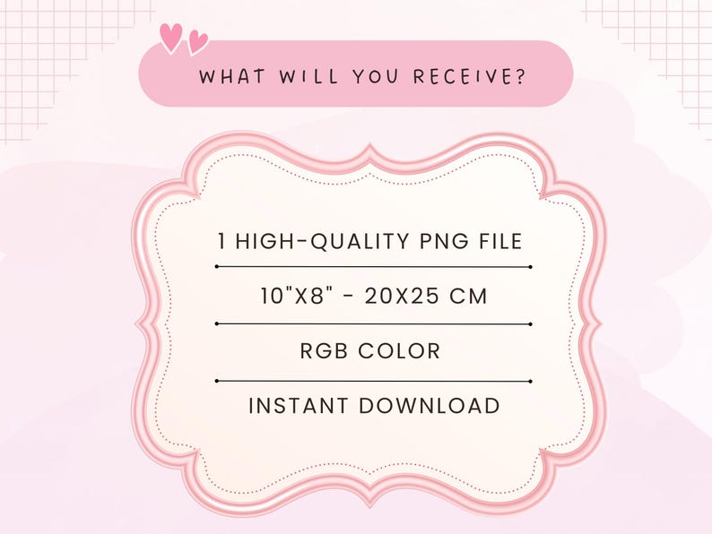 May include: A pink and white graphic with the text "WHAT WILL YOU RECEIVE?" and details about a high-quality PNG file, including its size (10"x8"), color mode (RGB), and instant download availability.