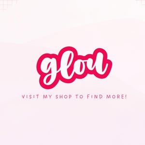 May include: A pink and white graphic with the word "glou" in a bold, cursive font. Below the word is the text "VISIT MY SHOP TO FIND MORE!" on a soft pink background.