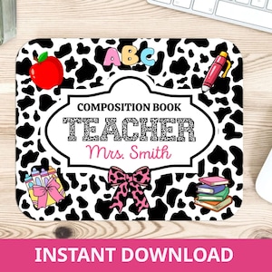 May include: A rectangular mousepad with a black and white cow print design. The mousepad features a white label with the words "COMPOSITION BOOK TEACHER Mrs. Smith" and illustrations of an apple, books, and a bow.