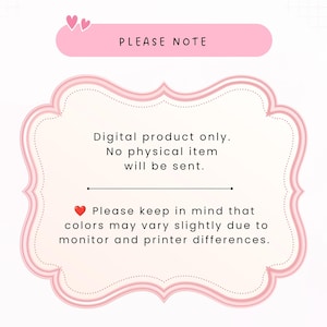 May include: A pink rectangular sign with rounded corners and a decorative border containing the text: PLEASE NOTE, Digital product only. No physical item will be sent. Please keep in mind that colours may vary slightly due to monitor and printer differences.
