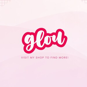 May include: A pink and white graphic featuring the word "glou" in a cursive font, outlined in white, set against a pink background. The text "VISIT MY SHOP TO FIND MORE!" is displayed below the word "glou".