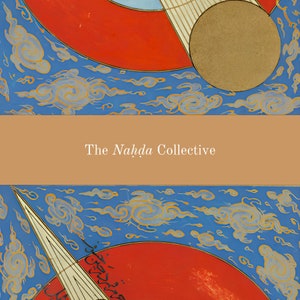 May include: A digital illustration of a geometric design with a red, blue, and gold color scheme. The design features a circle, a crescent shape, and a series of lines. The background is a blue sky with white clouds. The text "The Nahda Collective" is written in a brown font on a tan background.
