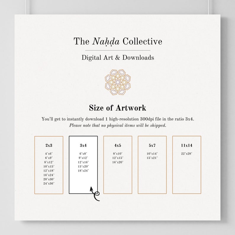May include: A chart showing different sizes of digital art prints available for download. The sizes are listed in inches, with the ratio of 3:4. The text reads "The Nahda Collective, Digital Art & Downloads, Size of Artwork, You'll get to instantly download 1 high-resolution 300dpi file in the ratio 3x4. Please note that no physical items will be shipped."