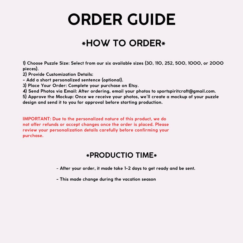 May include: Order guide for a personalized photo puzzle. Choose from six sizes: 30, 110, 252, 500, 1000, or 2000 pieces.  Provide customization details, including a short personalized sentence.  Place your order on Etsy, email photos to sportspiritcraft@gmail.com, and approve the mockup before production.