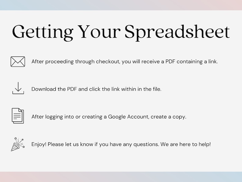 May include: A white background with black text and icons explaining how to access a spreadsheet after purchasing it. The text reads "Getting Your Spreadsheet" and includes instructions to download a PDF, click a link, and create a copy of the spreadsheet.