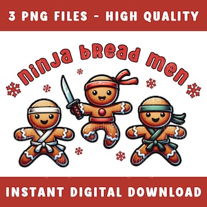May include: Digital illustration of three gingerbread men dressed as ninjas. One holds a sword. The text "ninja bread men" arches above them. The image also includes the text "3 PNG FILES - HIGH QUALITY" and "INSTANT DIGITAL DOWNLOAD".