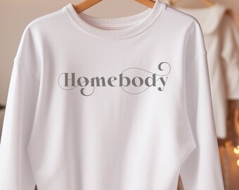 Homebody sweatshirt introvert gift homebody gift homebody apparel cozy comfort sweatshirt stay at home fashion weekend pullover