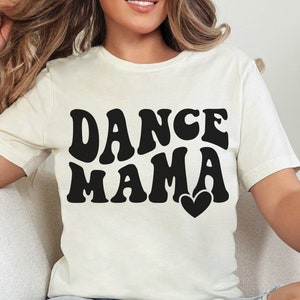 Dance Mom Tshirt, Dance Mama Shirt, Dance Mom Gift, Dance Competition Shirt, Mother&#39;s Day Gift, Dance Shirt, Trendy Dance Mama Shirt
