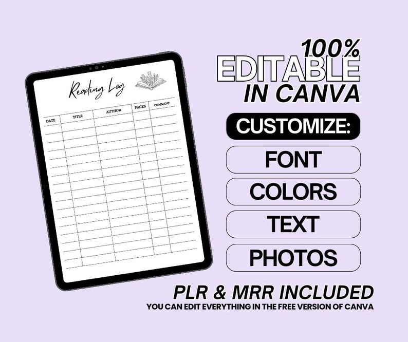 May include: A digital reading log template for tracking books read. The template is fully customizable in Canva and includes sections for date, title, author, pages, and comments. The template is 100% editable and includes PLR and MRR.