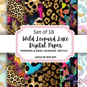 May include: A collection of 18 digital paper sheets featuring leopard print patterns in various color palettes including gold, black, pink, and teal. The text reads Set of 18 Wild Leopard Luxe Digital Paper, PERSONAL & SMALL BUSINESS USE FILE, 12X12 IN 300 DPI.