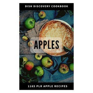 May include: A cookbook cover with a rustic wooden background featuring a pie with the words "PIE PIE PIE" on the crust. The pie is surrounded by red and green apples. The title of the cookbook is "APPLES" and the subtitle is "1165 PLR APPLE RECIPES".