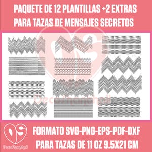 May include: A pink graphic with the text "PAQUETE DE 12 PLANTILLAS +2 EXTRAS PARA TAZAS DE MENSAJES SECRETOS" and "FORMATO SVG-PNG-EPS-PDF-DXF PARA TAZAS DE 11 OZ 9.5X21 CM". The image displays various black and white designs for mugs.