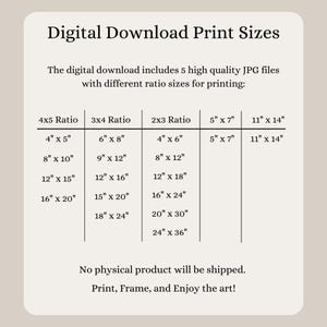May include: A digital download information chart titled Digital Download Print Sizes. It lists five high-quality JPG files with various ratio sizes in inches, including 4x5, 3x4, 2x3, 5x7, and 11x14. The text states no physical product will be shipped.