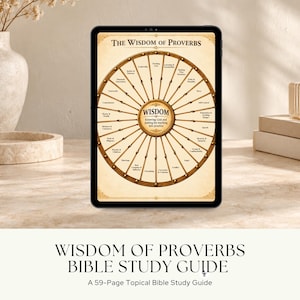 May include: A tablet screen displays a circular chart titled The Wisdom of Proverbs. The center circle reads Wisdom, Knowing God and putting his teaching into practice. Spokes radiate outward to various topics like Leadership, Generosity, and Marriage.
