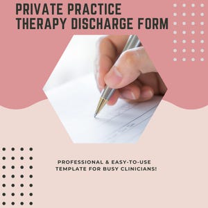 May include: A pink and white graphic with the text "PRIVATE PRACTICE THERAPY DISCHARGE FORM." A hand holding a silver pen is writing on a form. The text "PROFESSIONAL & EASY-TO-USE TEMPLATE FOR BUSY CLINICIANS!" is also included.