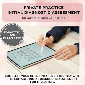 May include: A digital tablet displaying a diagnostic assessment form, with a hand using a stylus to fill it out. Text at the top reads "PRIVATE PRACTICE INITIAL DIAGNOSTIC ASSESSMENT for Mental Health Counselors." The image also includes the text "FORMATTED FOR FILLABLE PDF."