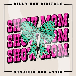 Show Mom PNG Digital Download | Country Western Sublimation T-Shirt Design | Livestock Show PNG | Show Barn PNG | Leopard Coquette Bow