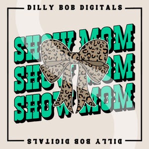 Show Mom PNG Digital Download | Country Western Sublimation T-Shirt Design | Livestock Show PNG | Show Barn PNG | Cheetah Coquette Bow