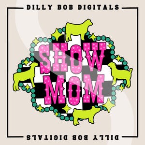 Show Mom PNG Digital Download | Country Western Sublimation T-Shirt Design | Livestock Show Mom PNG | Show Barn PNG |