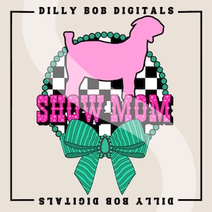 Show Mom PNG Digital Download | Country Western Sublimation T-Shirt Design | Livestock Show PNG | Show Barn PNG | Coquette Bow | Concho