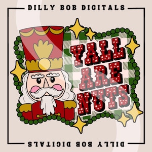 Könnte beinhalten: Ein digitales Design mit einem Cartoon-Nussknackersoldaten in roter und goldener Uniform. Der Text "Y'all Are Nuts" wird in roten Buchstaben mit weißen Sternen auf einem grün-weiß karierten Hintergrund mit goldenen Sternakzenten angezeigt.