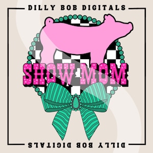 Show Mom PNG Digital Download | Country Western Sublimation T-Shirt Design | Livestock Show PNG | Show Barn PNG | Coquette Bow | Concho