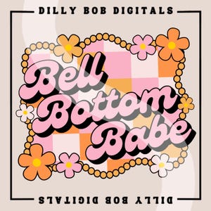 May include: A pink and orange checkered background with a pink and white retro font that says "Bell Bottom Babe" surrounded by a string of gold beads and pink, orange, and white flowers.