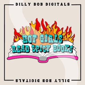 Hot Girls Read Spicy Books PNG Sublimation Digital Download | Reading + Literary PNG | Smut Design | Reading PNG | BookTok Shirt Design