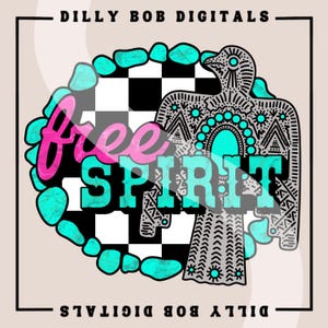 May include: A digital graphic with the words "Free Spirit" in pink and turquoise, set against a black and white checkered background and a decorative bird design. The image is framed with a turquoise border and the text "Dilly Bob Digitals".