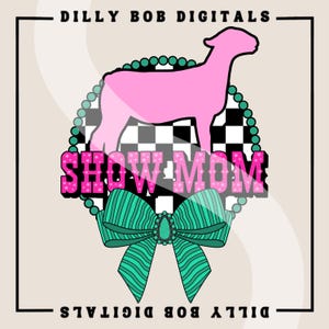 Show Mom PNG Digital Download | Country Western Sublimation T-Shirt Design | Livestock Show PNG | Show Barn PNG | Coquette Bow | Concho