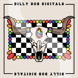 May include: A digital graphic featuring a white bull skull with brown horns, a colorful gemstone, and a rainbow-colored border. The background is a black and white checkered pattern. The text "DILLY BOB DIGITALS" is at the top and bottom.