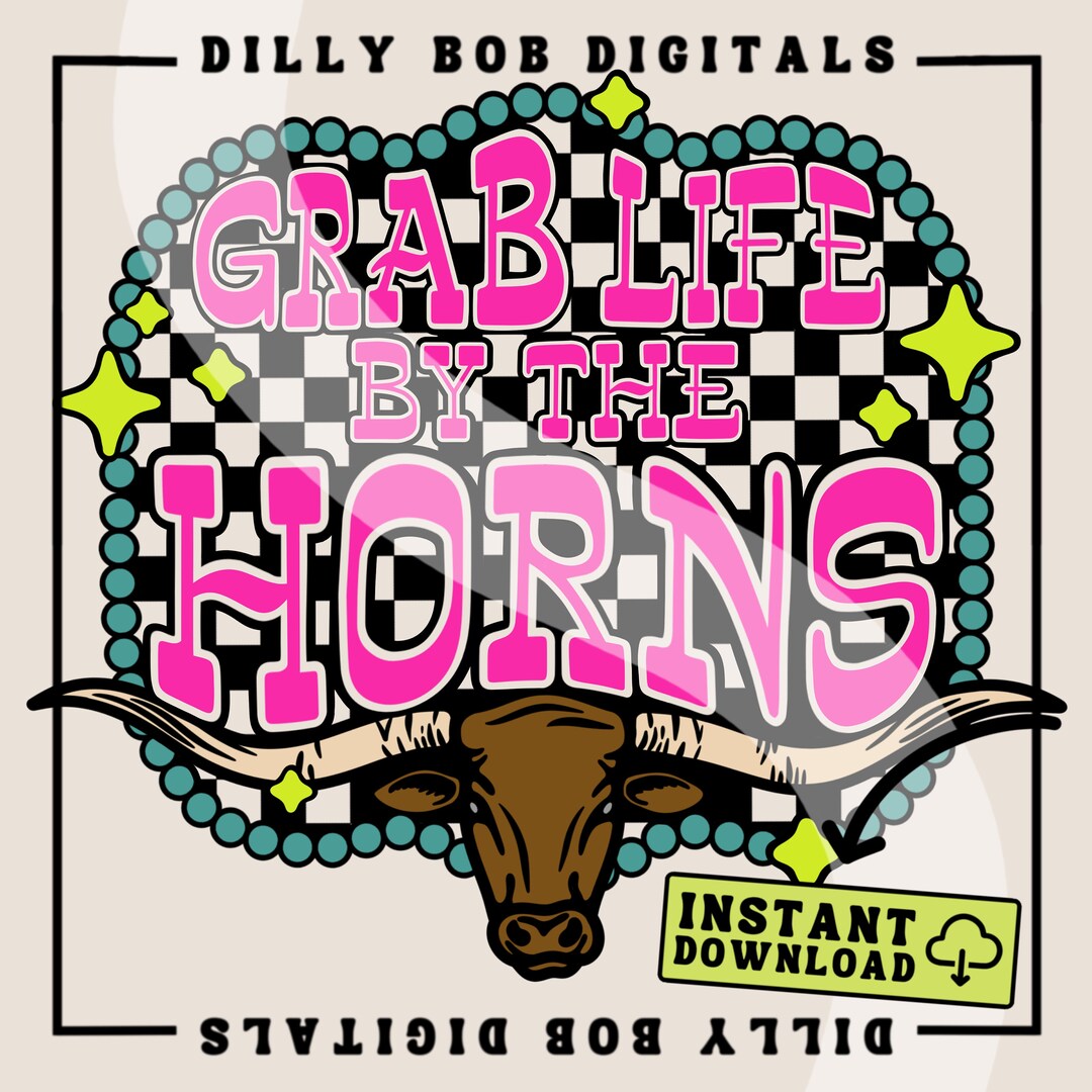 Grab Life By The Horns Meaning Grab Life by the Horns PNG Digital Download + Bonus Design | Cowboy