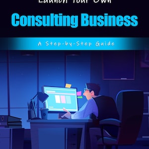 Launch Your Own Consulting Business eBook | Step-by-Step Guide to Success