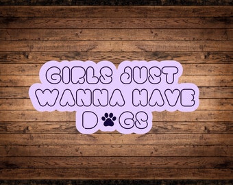 Girls Just Wanna Have Dogs Sticker